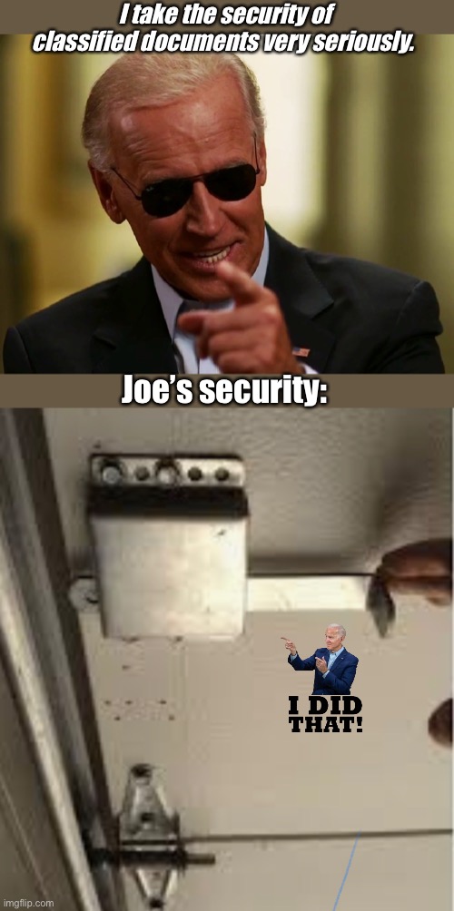 Maximum security Joe | I take the security of classified documents very seriously. Joe’s security: | image tagged in cool joe biden,politics lol,memes | made w/ Imgflip meme maker