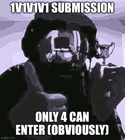 There will of course be some “npc” enemies | 1V1V1V1 SUBMISSION; ONLY 4 CAN ENTER (OBVIOUSLY) | image tagged in balls,hunger games | made w/ Imgflip meme maker