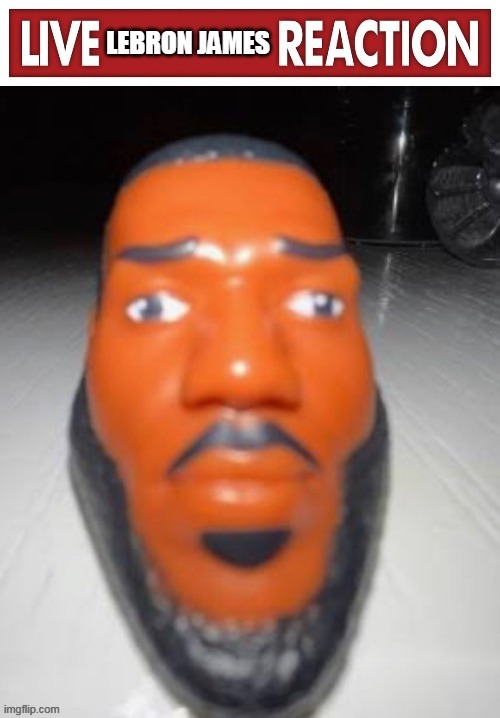 live lebron james reaction | image tagged in live lebron james reaction | made w/ Imgflip meme maker