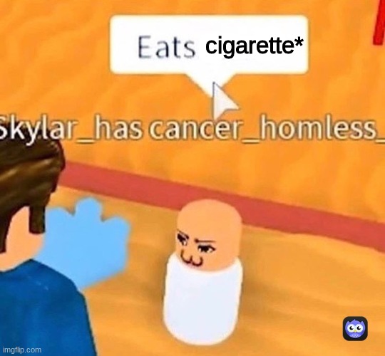 Eats sand* | cigarette* | image tagged in eats sand | made w/ Imgflip meme maker