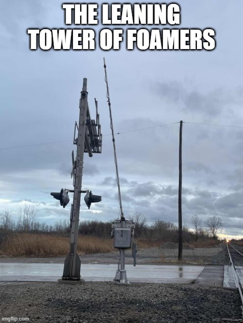 the leaning tower of foamers | THE LEANING TOWER OF FOAMERS | image tagged in railfan,train,railroad,foamer,xing,railroad crossing | made w/ Imgflip meme maker