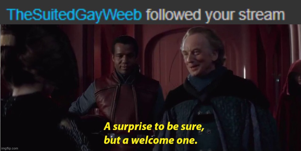 welcome! | image tagged in a suprise to be sure but a welcome one | made w/ Imgflip meme maker
