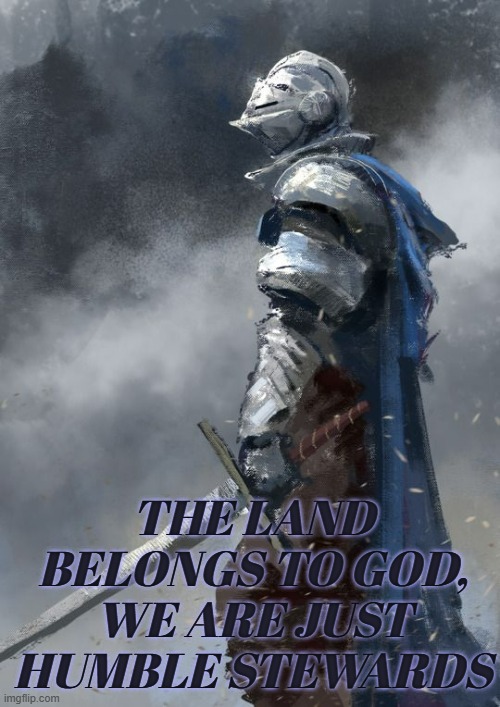 THE LAND BELONGS TO GOD, WE ARE JUST HUMBLE STEWARDS | made w/ Imgflip meme maker