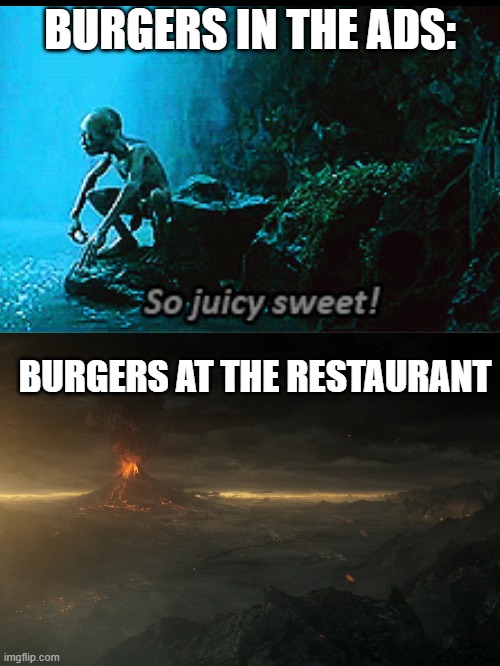 BURGERS IN THE ADS:; BURGERS AT THE RESTAURANT | made w/ Imgflip meme maker
