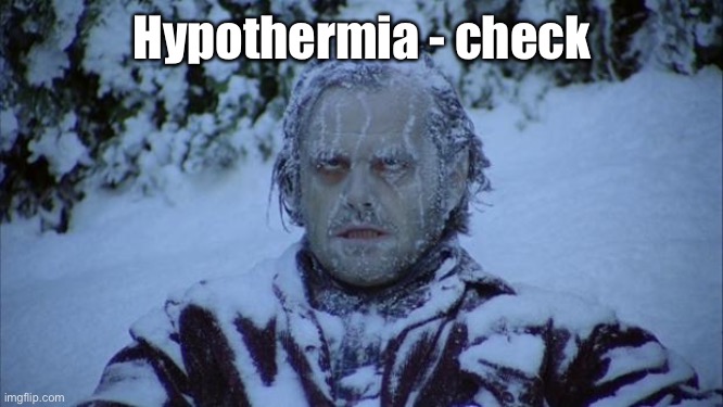 Cold | Hypothermia - check | image tagged in cold | made w/ Imgflip meme maker