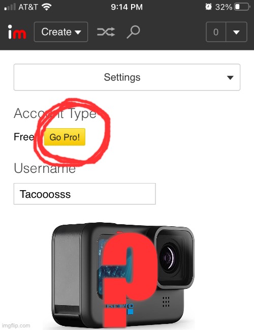 GoPro | ? | image tagged in gopro | made w/ Imgflip meme maker
