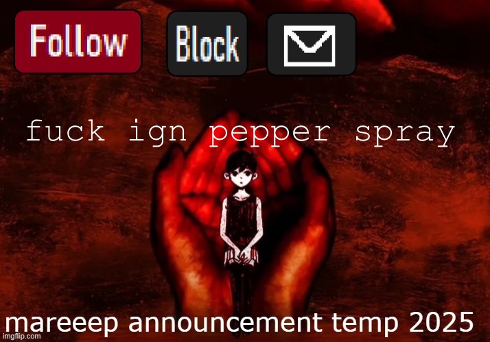 mareeep announcement temp 25 | fuck ign pepper spray | image tagged in mareeep announcement temp 25 | made w/ Imgflip meme maker