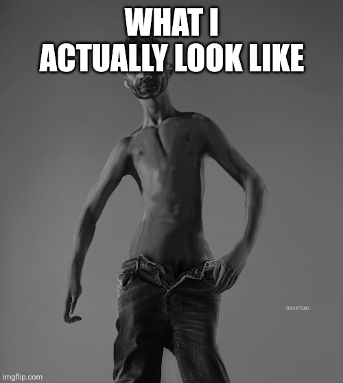 Nu-Chad | WHAT I ACTUALLY LOOK LIKE | image tagged in nu-chad | made w/ Imgflip meme maker