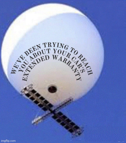 Your Car's Extended Warranty | image tagged in made in china,spy balloon | made w/ Imgflip meme maker