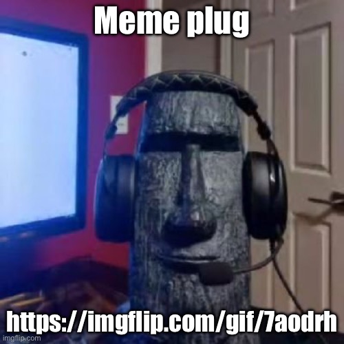 https://imgflip.com/gif/7aodrh | Meme plug; https://imgflip.com/gif/7aodrh | image tagged in moai gaming | made w/ Imgflip meme maker