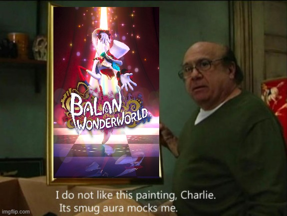 frank reynolds does not like balan wonderland | image tagged in i do not like this painting,it's always sunny in philidelphia,square enix | made w/ Imgflip meme maker