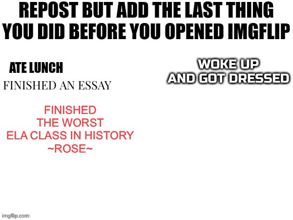 i hate my english teacher so much | FINISHED THE WORST ELA CLASS IN HISTORY
~ROSE~ | image tagged in hate,english,teacher | made w/ Imgflip meme maker
