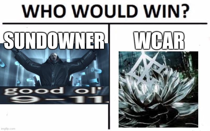 Who Would Win? Meme | SUNDOWNER; WCAR | image tagged in memes,who would win | made w/ Imgflip meme maker