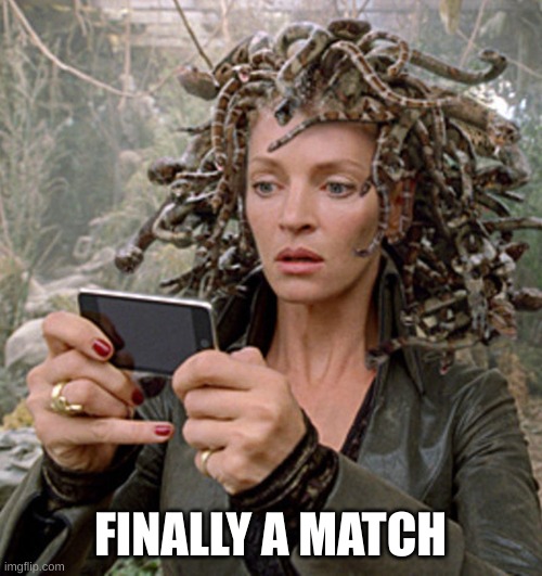 FINALLY A MATCH | made w/ Imgflip meme maker