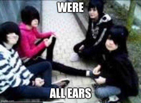 WERE ALL EARS | made w/ Imgflip meme maker