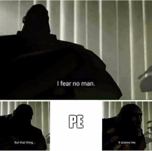 I fear no man | PE | image tagged in i fear no man | made w/ Imgflip meme maker