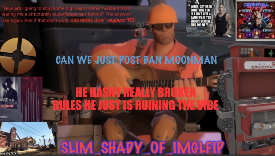 Maybe 2 hours please? | CAN WE JUST POST BAN MOONMAN; HE HASNT REALLY BROKEN RULES HE JUST IS RUINING THE VIBE | made w/ Imgflip meme maker