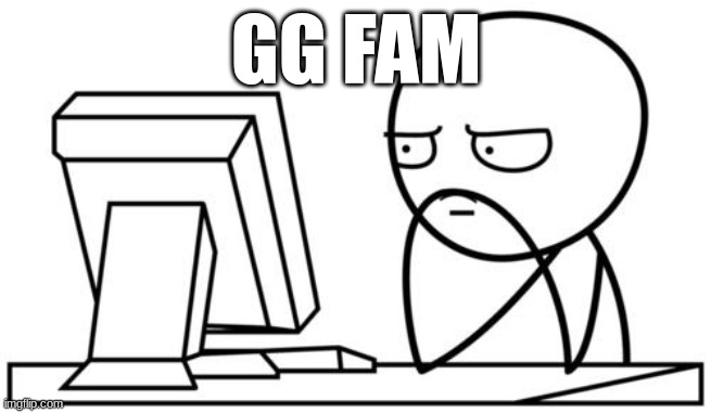 Waiting GG | GG FAM | image tagged in waiting gg | made w/ Imgflip meme maker