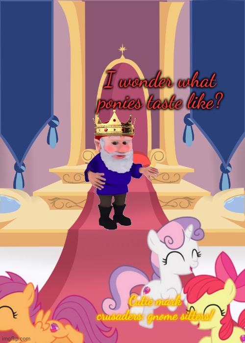 Throne room | I wonder what ponies taste like? Cutie mark crusaders: gnome sitters! | image tagged in throne room | made w/ Imgflip meme maker