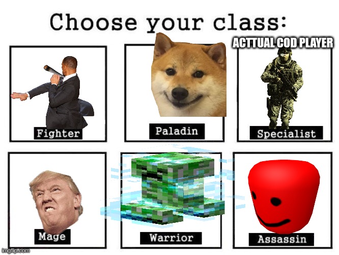 Choose your team | ACTTUAL COD PLAYER | image tagged in choose your fighter | made w/ Imgflip meme maker