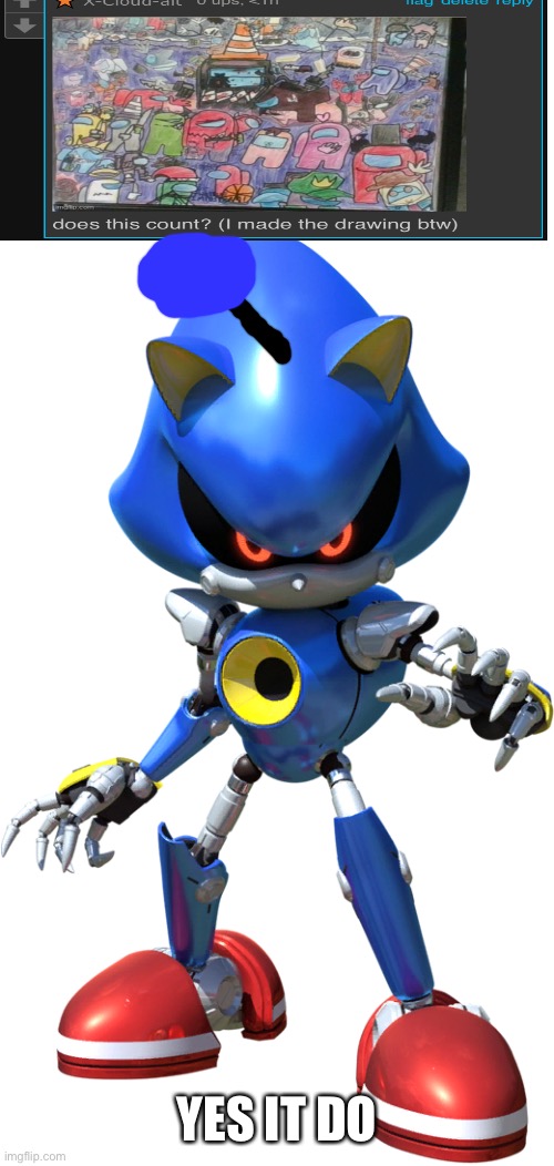 Metal Sonic | YES IT DO | image tagged in metal sonic | made w/ Imgflip meme maker