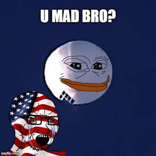 China balloon | U MAD BRO? | image tagged in china balloon | made w/ Imgflip meme maker