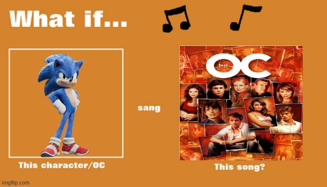what if sonic sung california by phantom planet | image tagged in what if this character - or oc sang this song,sonic the hedgehog,paramount,sega,2000s music | made w/ Imgflip meme maker