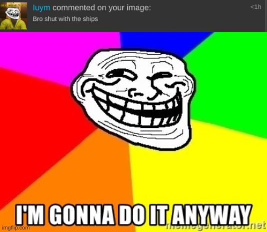 image tagged in i'm gonna do it anyway | made w/ Imgflip meme maker