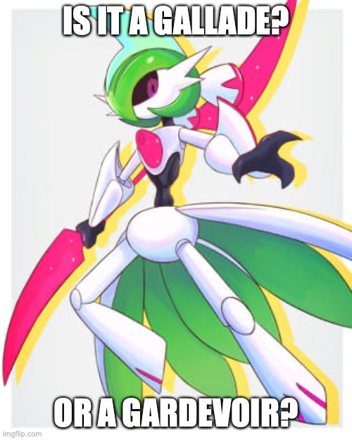 Iron Valiant | IS IT A GALLADE? OR A GARDEVOIR? | image tagged in iron valiant | made w/ Imgflip meme maker