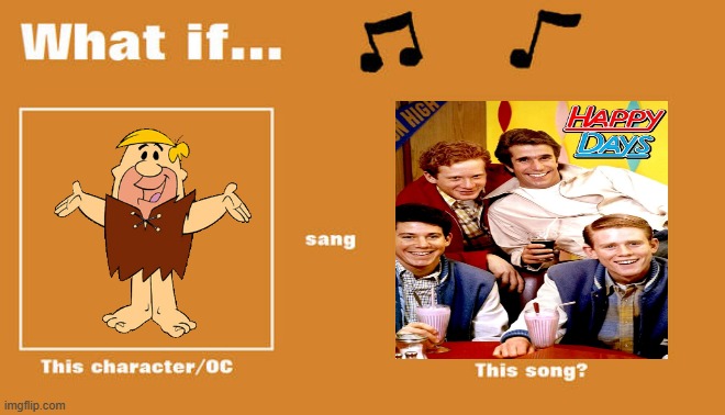 if barney rubble sang the happy days theme | image tagged in what if this character - or oc sang this song,warner bros,the flintstones,happy days,70s shows,theme song | made w/ Imgflip meme maker