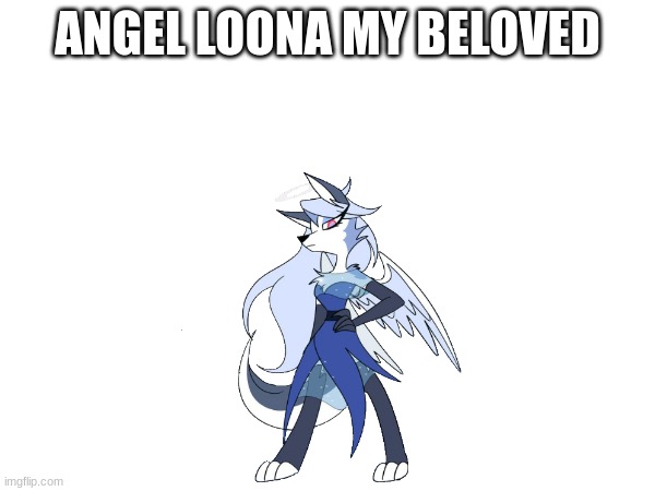 ANGEL LOONA MY BELOVED | made w/ Imgflip meme maker
