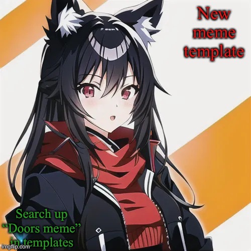 Redceon Anime Version 2.0 | New meme template; Search up “Doors meme” in templates | image tagged in redceon anime version 2 0 | made w/ Imgflip meme maker