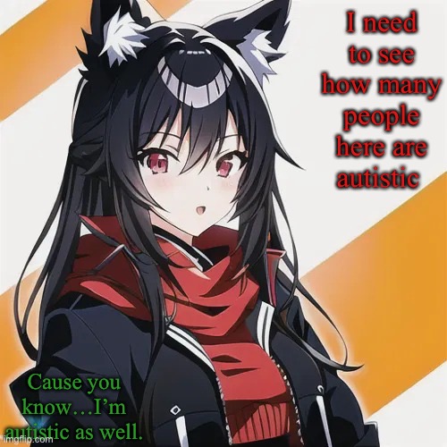 Redceon Anime Version 2.0 | I need to see how many people here are autistic; Cause you know…I’m autistic as well. | image tagged in redceon anime version 2 0 | made w/ Imgflip meme maker