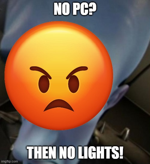 NO NO NO! | NO PC? THEN NO LIGHTS! | image tagged in pie charts | made w/ Imgflip meme maker