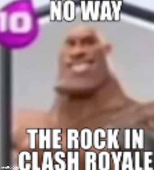 Image tagged in clash royale,the rock - Imgflip
