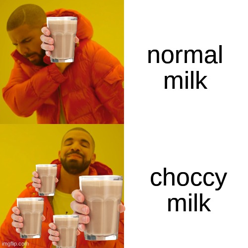 Drake Hotline Bling | normal milk; choccy milk | image tagged in memes,drake hotline bling | made w/ Imgflip meme maker