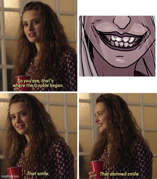 That Damn Smile | image tagged in that damn smile,killsixbilliondemons | made w/ Imgflip meme maker