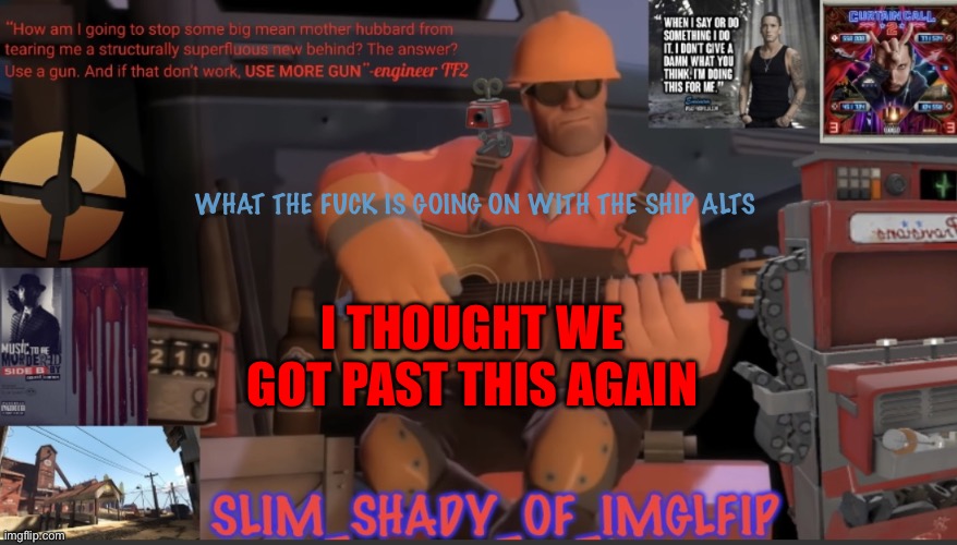 Why | WHAT THE FUCK IS GOING ON WITH THE SHIP ALTS; I THOUGHT WE GOT PAST THIS AGAIN | made w/ Imgflip meme maker