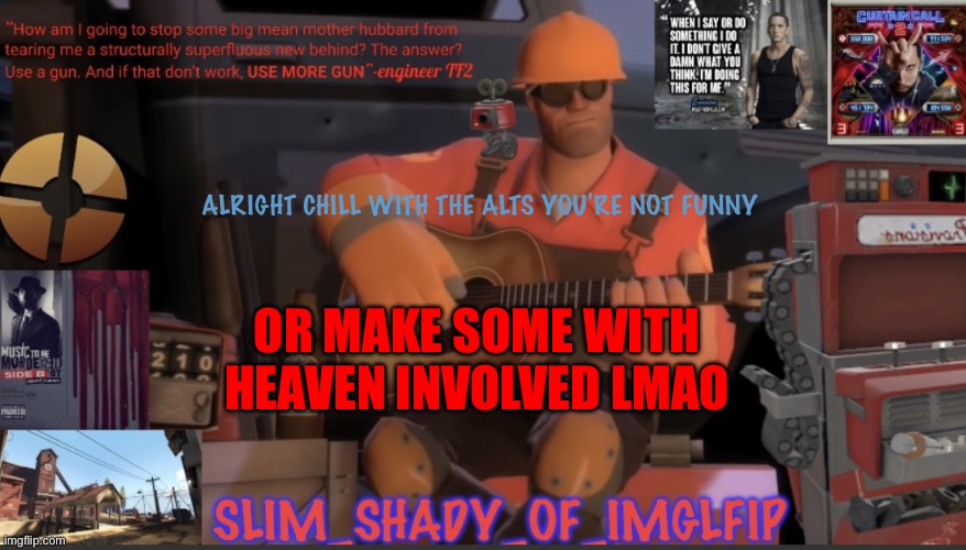 For the funnis | ALRIGHT CHILL WITH THE ALTS YOU'RE NOT FUNNY; OR MAKE SOME WITH HEAVEN INVOLVED LMAO | made w/ Imgflip meme maker