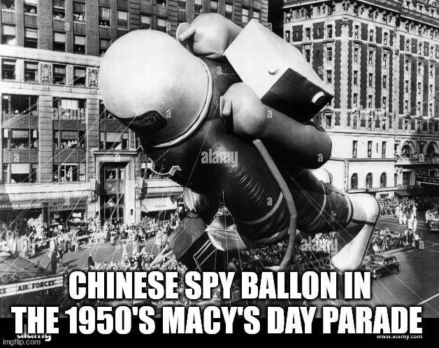 macy day | CHINESE SPY BALLON IN THE 1950'S MACY'S DAY PARADE | image tagged in comedy funny weather ballons super bowl,funny memes | made w/ Imgflip meme maker