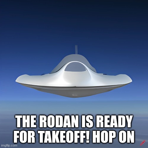 THE RODAN IS READY FOR TAKEOFF! HOP ON | made w/ Imgflip meme maker