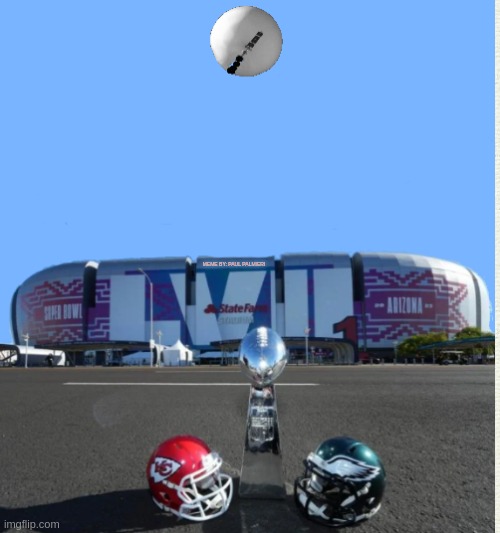 The NFL ANNOUNCES THAT CHINA WILL CALL THE COIN TOSS FOR SUPER BOWL LVII | MEME BY: PAUL PALMIERI | image tagged in super bowl 57,superbowl,nfl,nfl memes,chinese spy balloon,funny memes | made w/ Imgflip meme maker