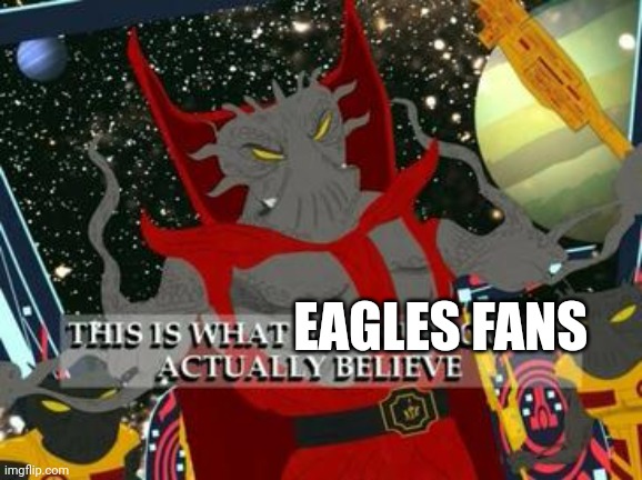 EAGLES FANS | made w/ Imgflip meme maker