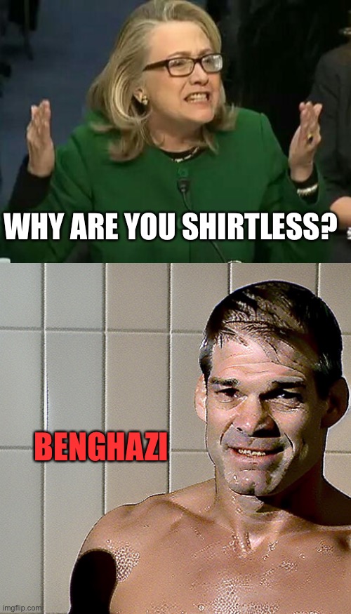 WHY ARE YOU SHIRTLESS? BENGHAZI | image tagged in hillary what difference does it make,jim jordan | made w/ Imgflip meme maker