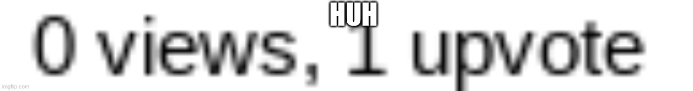 HUH | made w/ Imgflip meme maker