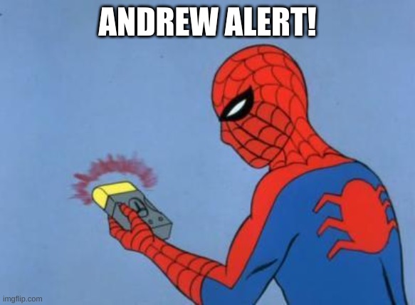 spiderman detector | ANDREW ALERT! | image tagged in spiderman detector | made w/ Imgflip meme maker