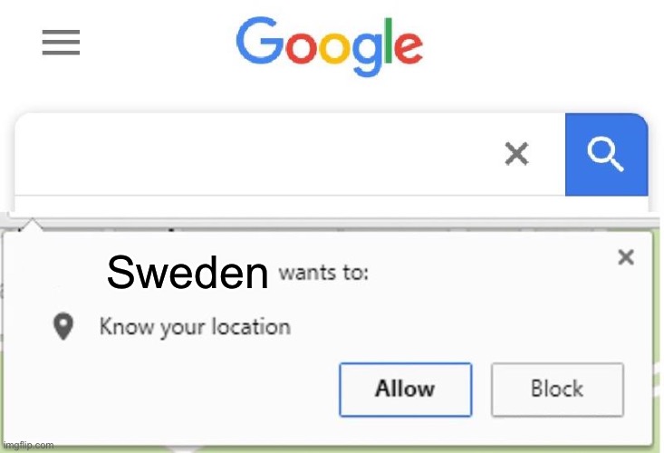 Wants to know your location | Sweden | image tagged in wants to know your location | made w/ Imgflip meme maker