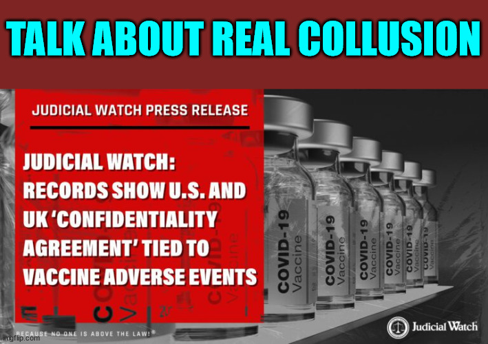 Talk about COLLUSION...  more and more coming out... | TALK ABOUT REAL COLLUSION | image tagged in covid,collusion | made w/ Imgflip meme maker