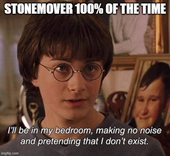 Stonemover's great | STONEMOVER 100% OF THE TIME | image tagged in harry potter,wings of fire | made w/ Imgflip meme maker