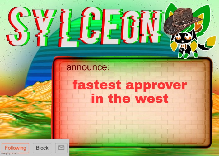 M | fastest approver in the west | image tagged in sylcs inverted awesome vapor glitch temp | made w/ Imgflip meme maker